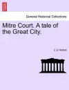Mitre Court. a Tale of the Great City. cover