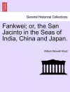Fankwei; or, the San Jacinto in the Seas of India, China and Japan. cover