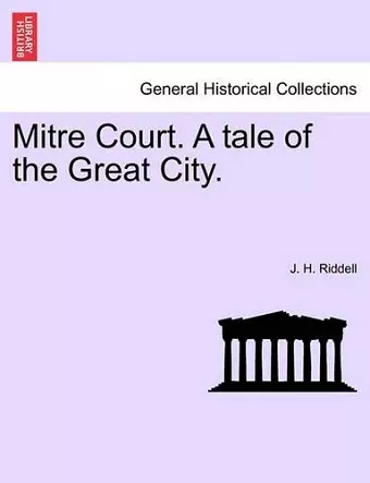 Mitre Court. a Tale of the Great City. cover