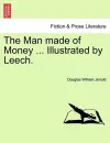 The Man Made of Money ... Illustrated by Leech. cover