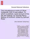 The Miscellaneous Works of Oliver Goldsmith, M.B. a New Edition. to Which Is Prefixed, Some Account of His Life and Writings, by Thomas Percy, Bishop of Dromore. Edited by Samuel Rose. Volume I cover