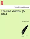 The Sea Wolves. [A Tale.] cover