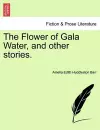 The Flower of Gala Water, and Other Stories. cover