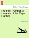 The Fire Trumpet. a Romance of the Cape Frontier. cover