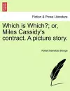Which Is Which?; Or, Miles Cassidy's Contract. a Picture Story. cover