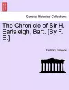 The Chronicle of Sir H. Earlsleigh, Bart. [By F. E.] cover