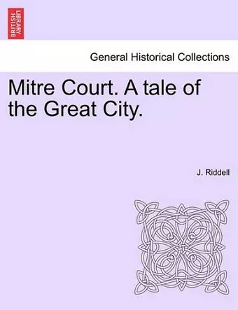 Mitre Court. a Tale of the Great City. cover