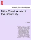 Mitre Court. a Tale of the Great City. cover