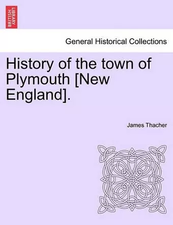 History of the Town of Plymouth [New England]. cover