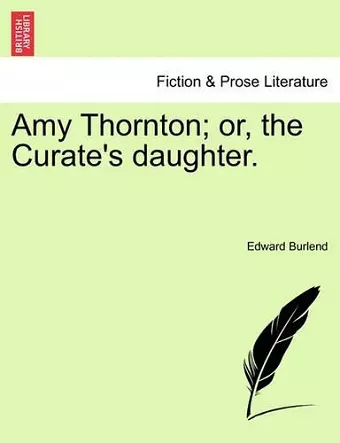 Amy Thornton; Or, the Curate's Daughter. cover