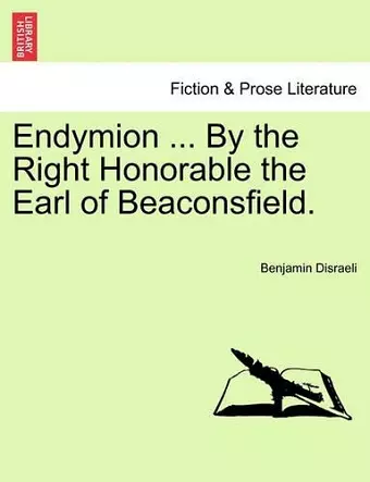 Endymion ... by the Right Honorable the Earl of Beaconsfield. cover