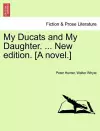 My Ducats and My Daughter. ... New edition. [A novel.] cover