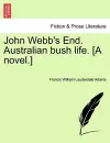 John Webb's End. Australian Bush Life. [A Novel.] cover