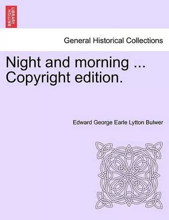 Night and Morning ... Copyright Edition. cover