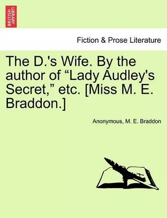 The D.'s Wife. by the Author of Lady Audley's Secret, Etc. [Miss M. E. Braddon.] cover