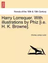 Harry Lorrequer. with Illustrations by Phiz [I.E. H. K. Browne]. cover