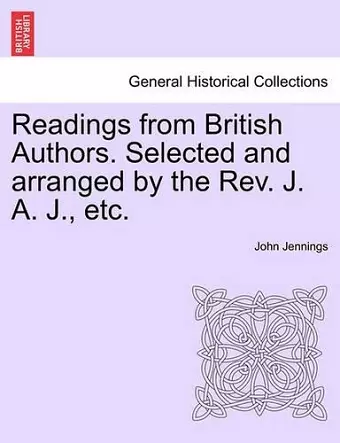 Readings from British Authors. Selected and Arranged by the REV. J. A. J., Etc. cover