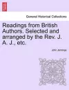 Readings from British Authors. Selected and Arranged by the REV. J. A. J., Etc. cover