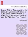 Johnny Gibb of Gushetneuk, in the Parish of Pyketillim; With Glimpses of the Parish Politics about A.D. 1843. [By W. Alexander. Reprinted from the 'Aberdeen Free Press.'] cover