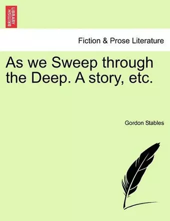 As We Sweep Through the Deep. a Story, Etc. cover