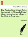 The Seats of the Mighty. Being the Memoirs of Captain Robert Moray, Sometime an Officer in the Virginia Regiment. cover