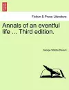 Annals of an Eventful Life ... Third Edition. cover