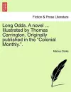 Long Odds. a Novel ... Illustrated by Thomas Carrington. Originally Published in the "Colonial Monthly.." cover