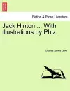 Jack Hinton ... with Illustrations by Phiz. cover