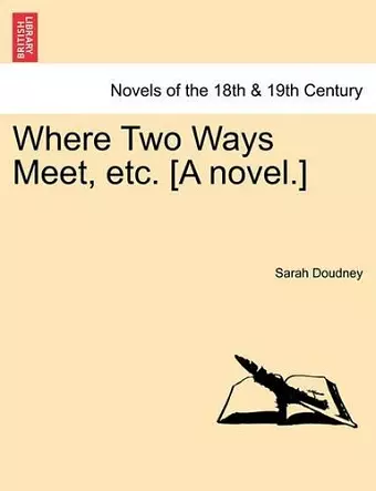 Where Two Ways Meet, Etc. [A Novel.] cover