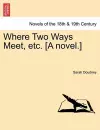 Where Two Ways Meet, Etc. [A Novel.] cover