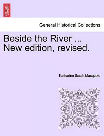 Beside the River ... New Edition, Revised. cover