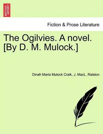 The Ogilvies. a Novel. [By D. M. Mulock.] cover
