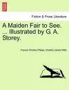 A Maiden Fair to See. ... Illustrated by G. A. Storey. cover