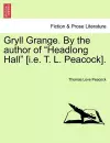 Gryll Grange. by the Author of "Headlong Hall" [I.E. T. L. Peacock]. cover