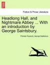 Headlong Hall, and Nightmare Abbey ... with an Introduction by George Saintsbury. cover