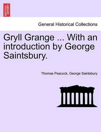 Gryll Grange ... with an Introduction by George Saintsbury. cover