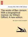 The Works of Ben Jonson. with a Biographical Memoir, by William Gifford. a New Edition. cover