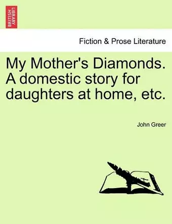 My Mother's Diamonds. a Domestic Story for Daughters at Home, Etc. cover