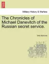 The Chronicles of Michael Danevitch of the Russian Secret Service. cover