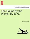 The House by the Works. by E. G. cover