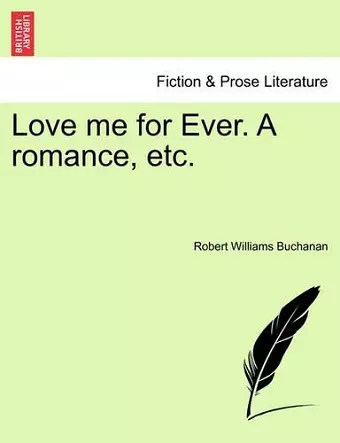 Love Me for Ever. a Romance, Etc. cover