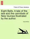 Eight Bells. a Tale of the Sea and the Cannibals of New Guinea Illustrated by the Author. cover