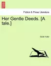 Her Gentle Deeds. [a Tale.] cover