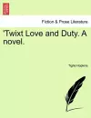 Twixt Love and Duty. a Novel. cover
