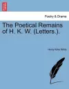 The Poetical Remains of H. K. W. (Letters.). cover