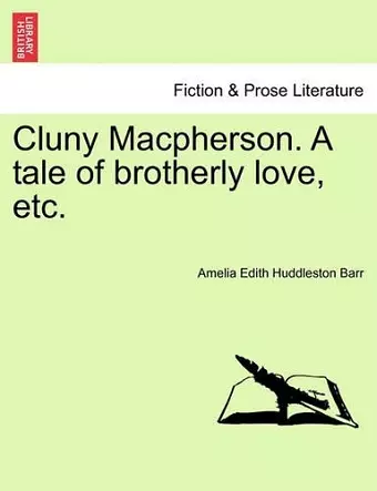 Cluny MacPherson. a Tale of Brotherly Love, Etc. cover