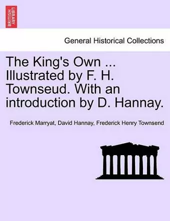 The King's Own ... Illustrated by F. H. Townseud. with an Introduction by D. Hannay. cover