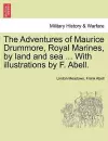 The Adventures of Maurice Drummore, Royal Marines, by Land and Sea ... with Illustrations by F. Abell. cover