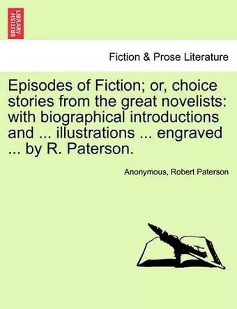 Episodes of Fiction; Or, Choice Stories from the Great Novelists cover