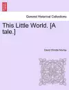 This Little World. [A Tale.] cover